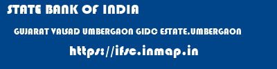 STATE BANK OF INDIA  GUJARAT VALSAD UMBERGAON GIDC ESTATE,UMBERGAON  ifsc code